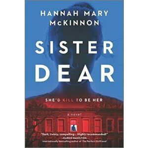 Sister Dear, Paperback - Hannah Mary McKinnon imagine