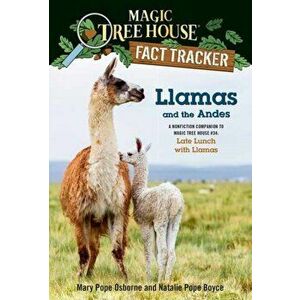 Llamas and the Andes: A Nonfiction Companion to Magic Tree House #34: Late Lunch with Llamas, Paperback - Mary Pope Osborne imagine
