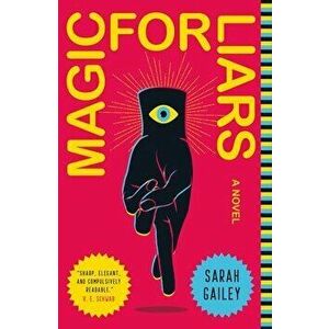 Magic for Liars, Paperback - Sarah Gailey imagine