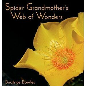 Spider Grandmother's Web of Wonders, Hardcover - Beatrice Virginia Bowles imagine