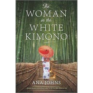 The Woman in the White Kimono, Paperback - Ana Johns imagine