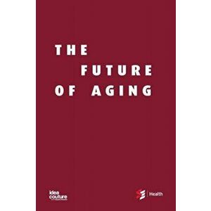 The Future of Aging, Paperback - Shirlee Sharkey imagine