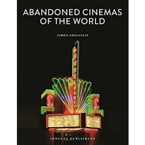 Abandoned Cinemas of the World, Hardcover - Simon Edelstein imagine