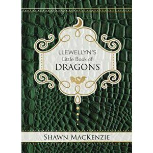 Llewellyn's Little Book of Dragons, Hardcover - Shawn MacKenzie imagine