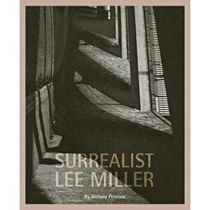 Surrealist Lee Miller, Paperback - Antony Penrose imagine