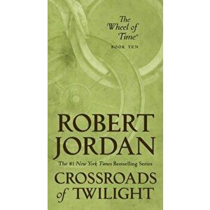 Crossroads of Twilight: Book Ten of 'the Wheel of Time', Paperback - Robert Jordan imagine