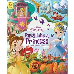 Disney Princess: Party Like a Princess: A Lift-And-Seek Book, Hardcover - Editors of Studio Fun International imagine