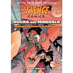 Science Comics: Rocks and Minerals: Geology from Caverns to the Cosmos, Hardcover - Andy Hirsch imagine