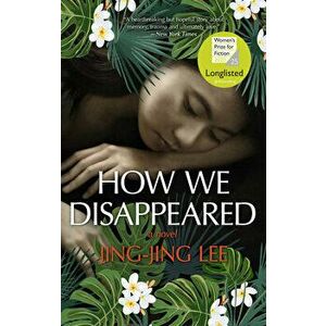 How We Disappeared, Paperback - Jing-Jing Lee imagine
