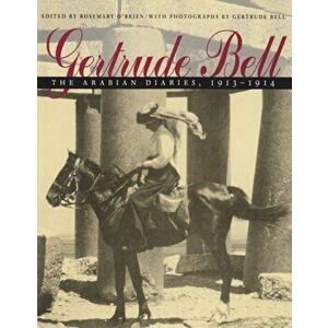 Gertrude Bell: The Arabian Diaries, 1913-1914, Paperback - Rosemary O'Brien imagine