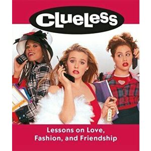 Clueless: Lessons on Love, Fashion, and Friendship, Hardcover - Lauren Mancuso imagine