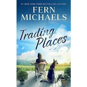 Trading Places, Paperback - Fern Michaels imagine
