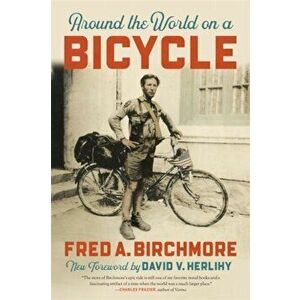 Around the World on a Bicycle, Paperback - Fred A. Birchmore imagine