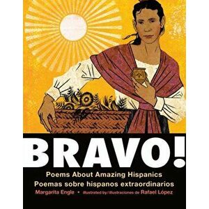 Bravo! (Bilingual Board Book - Spanish Edition): Poems about Amazing Hispanics / Poemas Sobre Hispanos Extraordinarios, Hardcover - Margarita Engle imagine