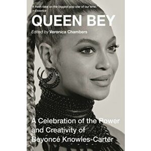 Queen Bey: A Celebration of the Power and Creativity of Beyonc Knowles-Carter, Paperback - Veronica Chambers imagine