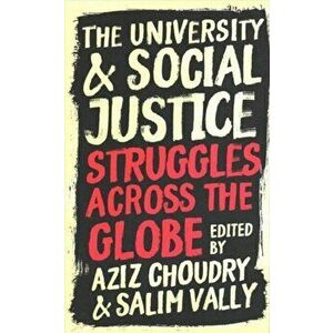 The University and Social Justice: Struggles Across the Globe, Paperback - Aziz Choudry imagine