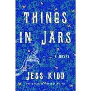 Things in Jars, Hardcover - Jess Kidd imagine