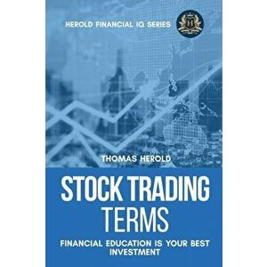 Stock Trading Terms - Financial Education Is Your Best Investment, Paperback - Thomas Herold imagine