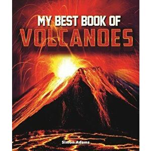 My Best Book of Volcanoes, Paperback - Simon Adams imagine