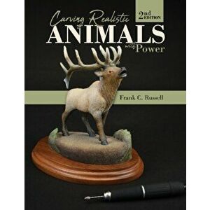 Carving Realistic Animals with Power, 2nd Edition, Paperback - Frank C. Russell imagine