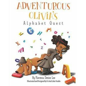 Adventurous Olivia's Alphabet Quest, Paperback - Odette Thompson imagine