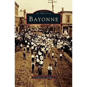 Bayonne, Hardcover - Kathleen M. Middleton imagine