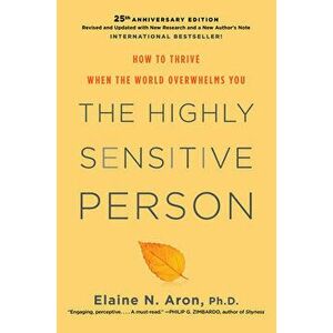 The Highly Sensitive Person: How to Thrive When the World Overwhelms You, Hardcover - Elaine N. Aron imagine