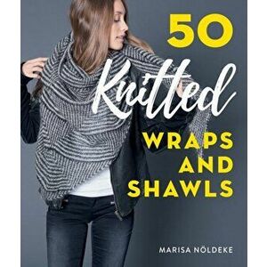 50 Knitted Wraps & Shawls, Hardcover - Nldeke Marisa imagine