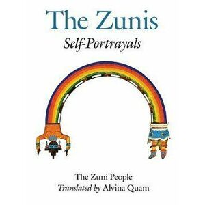 The Zuni People: The Zunis: Self Portrayals, Paperback - The Zuni People imagine