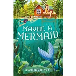 Maybe a Mermaid, Paperback - Josephine Cameron imagine