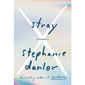 Stray: A Memoir, Hardcover - Stephanie Danler imagine