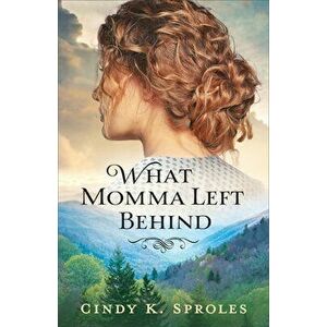 What Momma Left Behind, Paperback - Cindy K. Sproles imagine