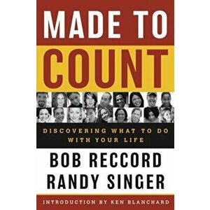 Made to Count: Discovering What to Do with Your Life, Paperback - Bob Reccord imagine