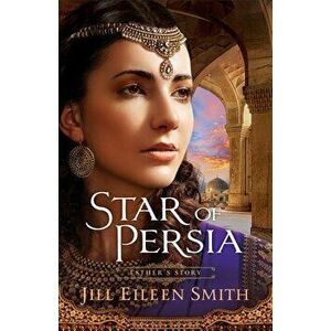 Star of Persia: Esther's Story, Paperback - Jill Eileen Smith imagine