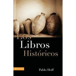 Los Libros Hist Ricos: Dios y Su Pueblo En El Antiguo Testamento, Paperback - Pablo Hoff imagine