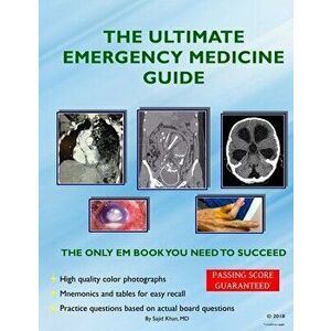 The Ultimate Emergency Medicine Guide: The only EM book you need to succeed, Paperback - Sajid Khan MD imagine
