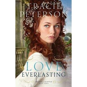 Love Everlasting, Paperback - Tracie Peterson imagine