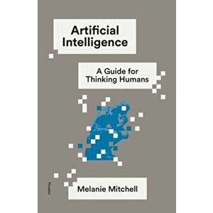 Artificial Intelligence: A Guide for Thinking Humans, Paperback - Melanie Mitchell imagine