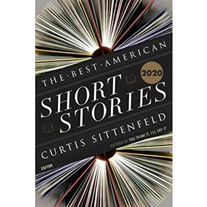 The Best American Short Stories 2020, Paperback - Curtis Sittenfeld imagine