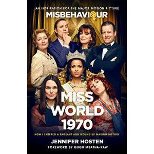 Miss World 1970: How I Entered a Pageant and Wound Up Making History: An Inspiration for the Major Motion Picture "misbehaviour", Hardcover - Jennifer imagine