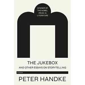 The Jukebox and Other Essays on Storytelling, Paperback - Peter Handke imagine