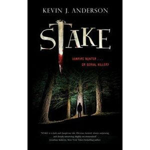 Stake, Hardcover - Kevin J. Anderson imagine