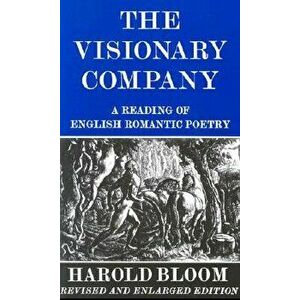 The Visionary Company: A Reading of English Romantic Poetry, Paperback - Harold Bloom imagine