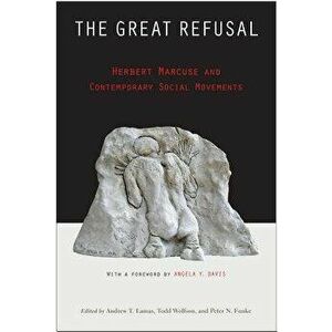 The Great Refusal: Herbert Marcuse and Contemporary Social Movements, Paperback - Andrew Lamas imagine
