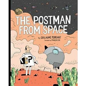The Postman from Space, Hardcover - Guillaume Perreault imagine