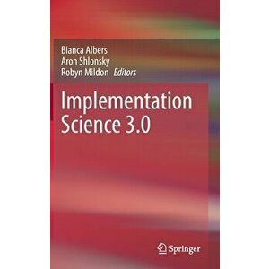 Implementation Science 3.0, Hardcover - Bianca Albers imagine
