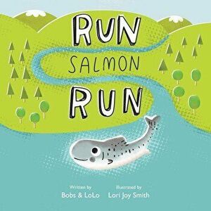 Run Salmon Run, Paperback - Bobs &. Lolo imagine