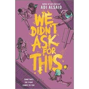 We Didn't Ask for This, Hardcover - Adi Alsaid imagine
