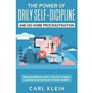 The Power Of Daily Self -Discipline And No More Procrastination 2 in 1 Book: Proven Productivity Tactics To Beat Laziness And Develop Atomic Habits, P imagine