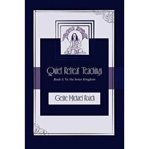 To the Inner Kingdom: Quiet Retreat Teachings Book 1, Paperback - Geshe Michael Roach imagine